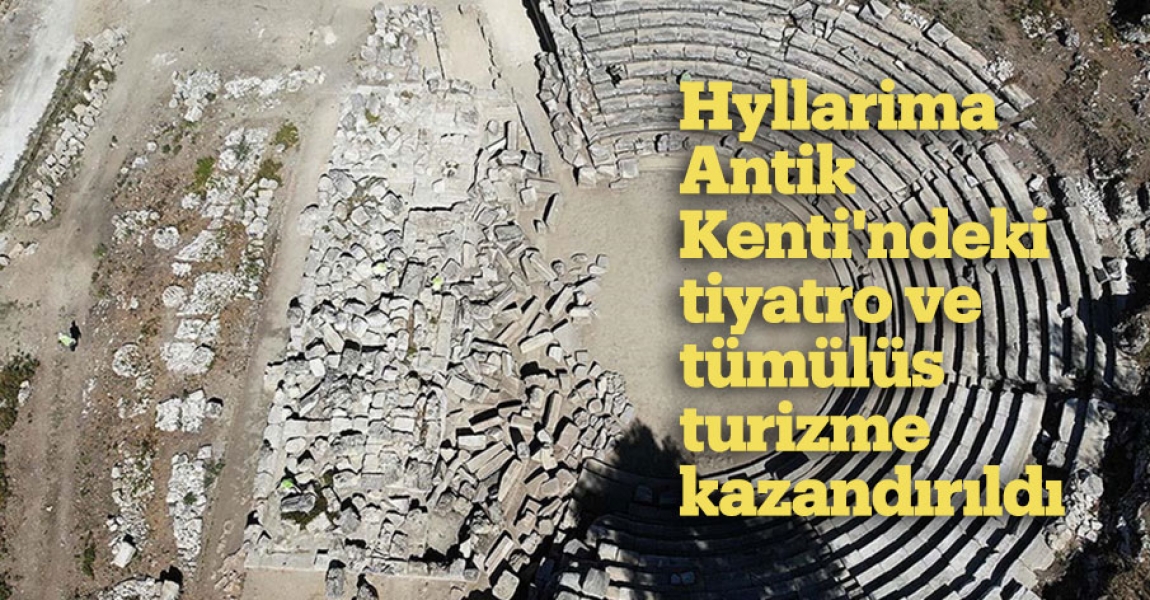 Hyllarima Antik Kenti'ndeki tiyatro ve tümülüs turizme kazandırıldı