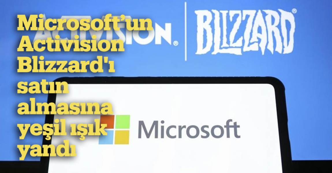 Microsoft'un Activision Blizzard'ı satın almasına yeşil ışık yandı