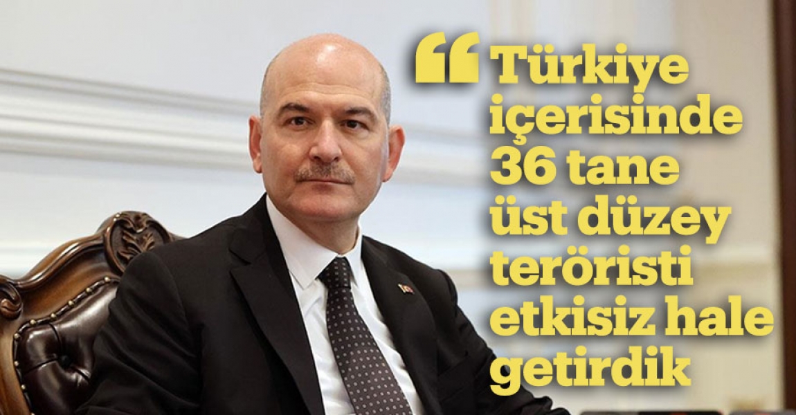 "Biri kırmızı (katagori) olmak üzere Türkiye içerisinde 36 tane yine üst düzey teröristi etkisiz hale getirdik"