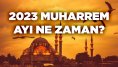 Muharrem Ayı Ne Zaman 2023 Hangi Gün Başlayacak?