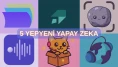 Bu Hafta Kullanıma Sunulan '5 Yepyeni' Yapay Zekayı Sizin İçin Derledik!