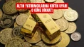 Altın Yatırımcılarına Kritik Uyarı: O Güne Dikkat!