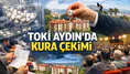 TOKİ Aydın kura çekimi ne zaman, sonuçları ne, konut sayısı kaç ve hangi ilçelerde? Efeler'den Kuşadası'na uzanan tüm detaylar