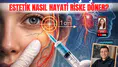 İğne bir santim şaşarsa: Estetik nasıl hayati riske döner?