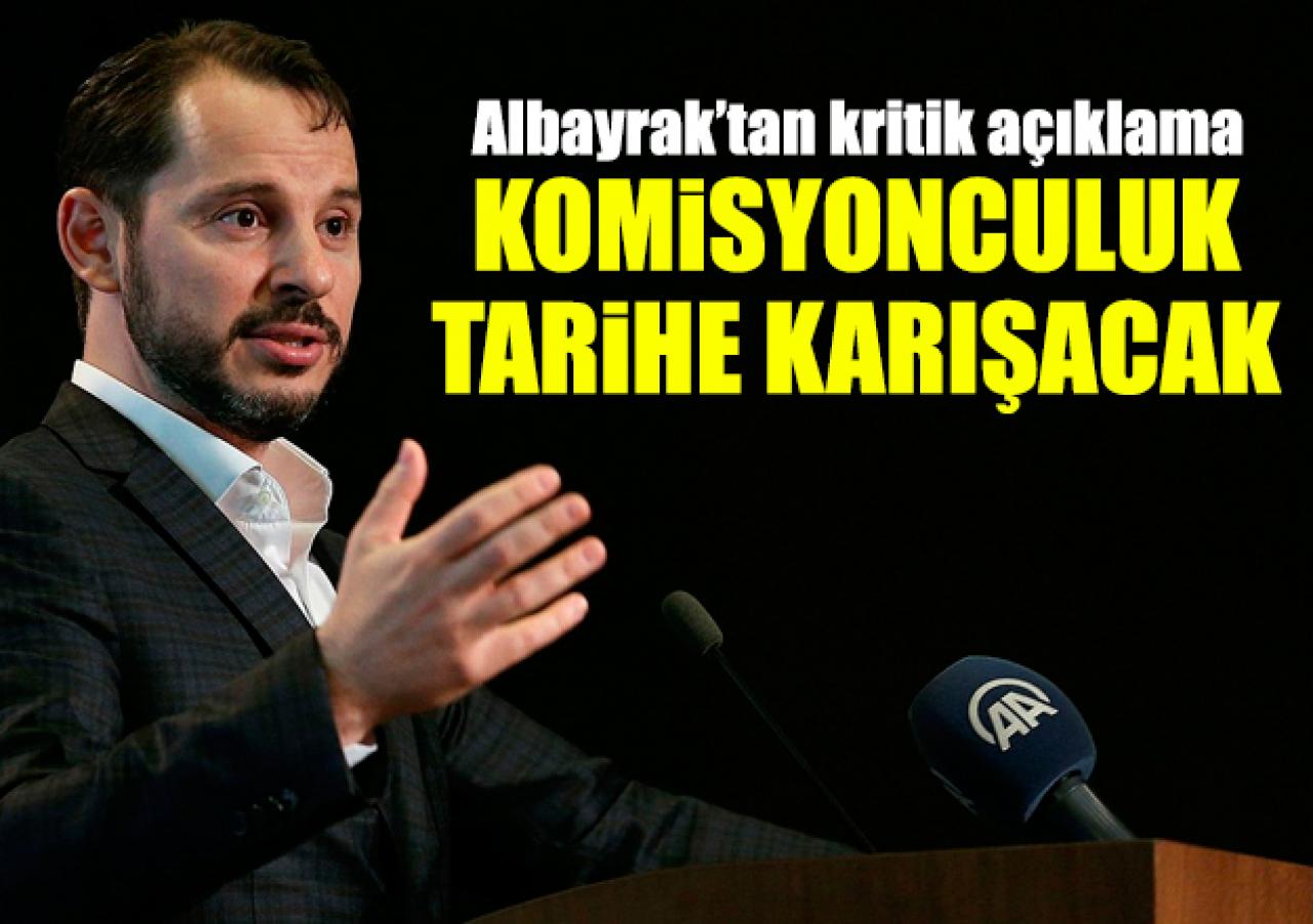 Albayrak'tan kritik açıklama: 'Komsiyonculuk tarihe karışacak'
