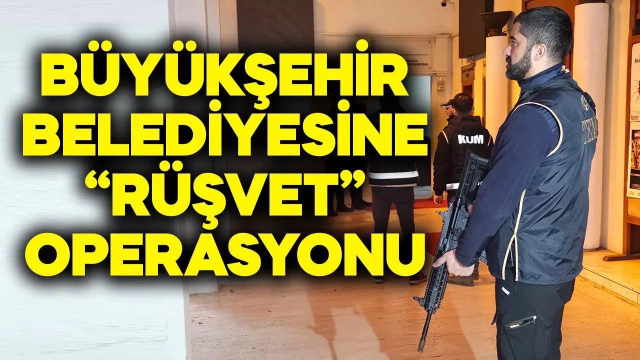 Büyükşehir belediyesine 'rüşvet' operasyonu