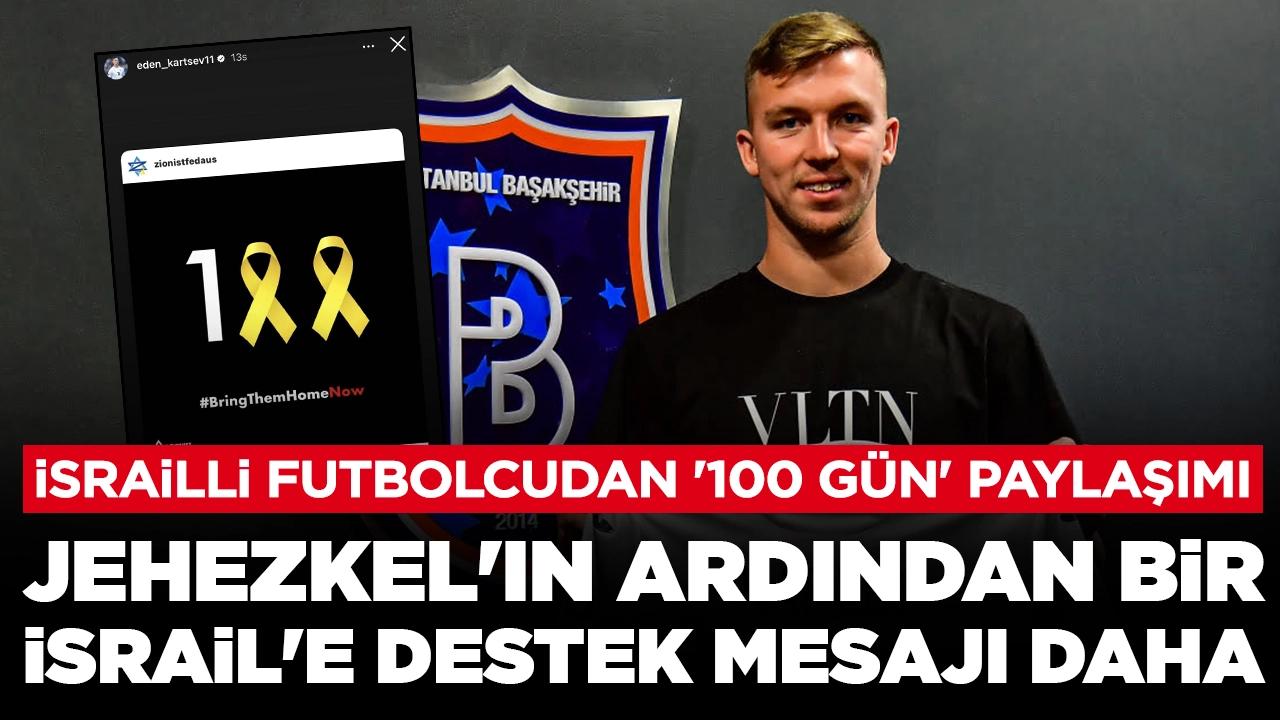 Jehezkel'in ardından bir İsrail'e destek mesajı daha: İsrailli futbolcudan '100 gün' paylaşımı