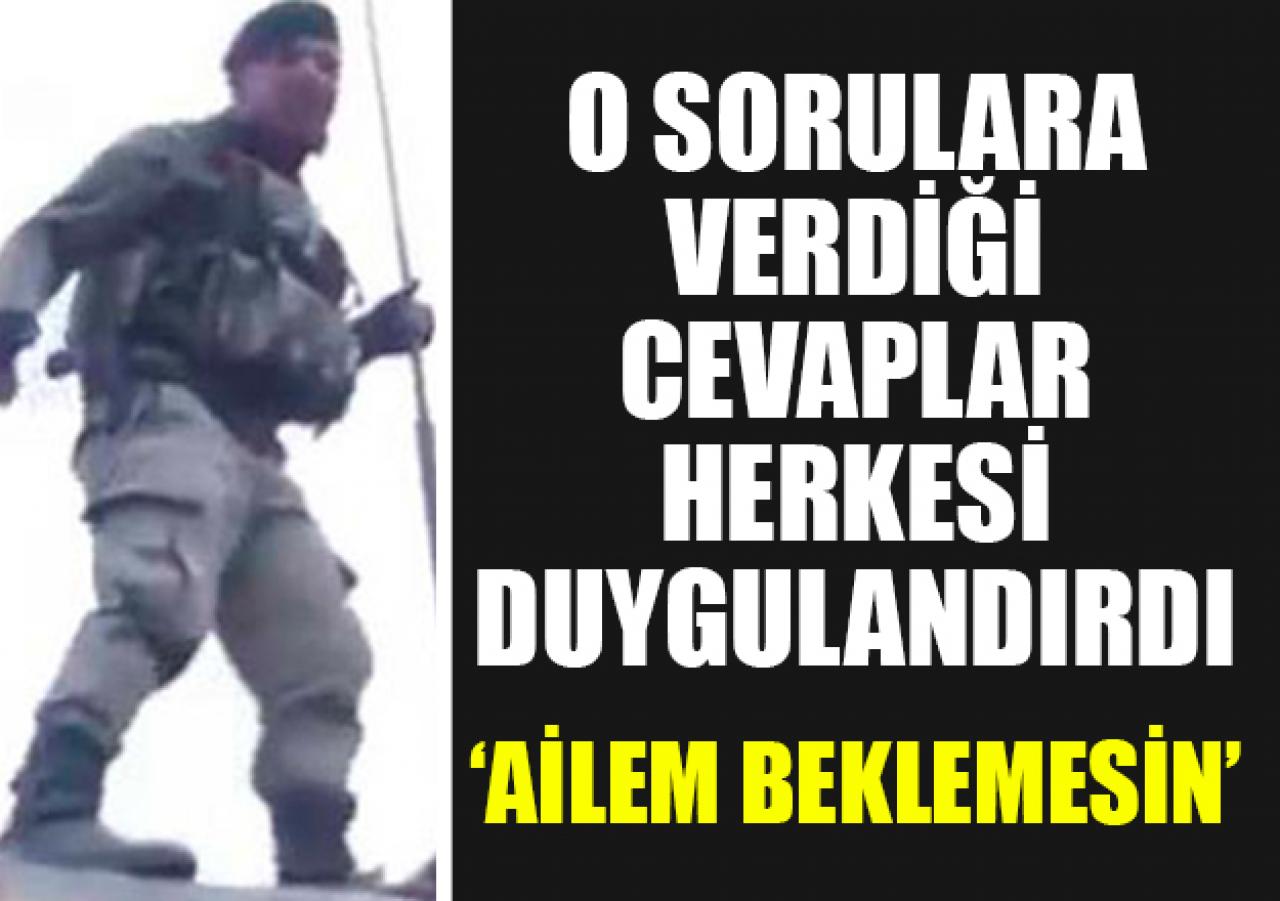 Mehmetçik'ten hem gururlandıran hem de duygulandıran cevaplar