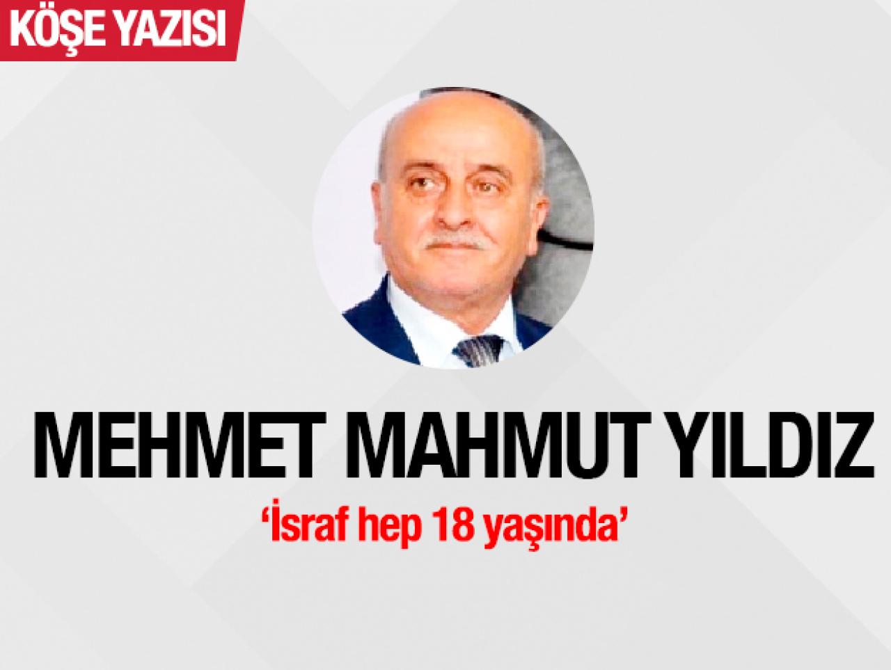 İsraf hep 18 yaşında