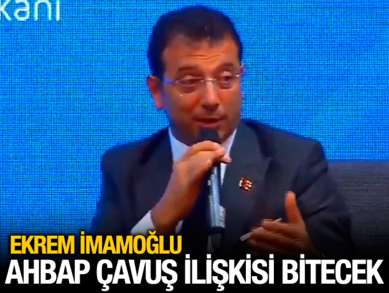 Ekrem İmamoğlu: Ahbap çavuş ilişkisi bitecek