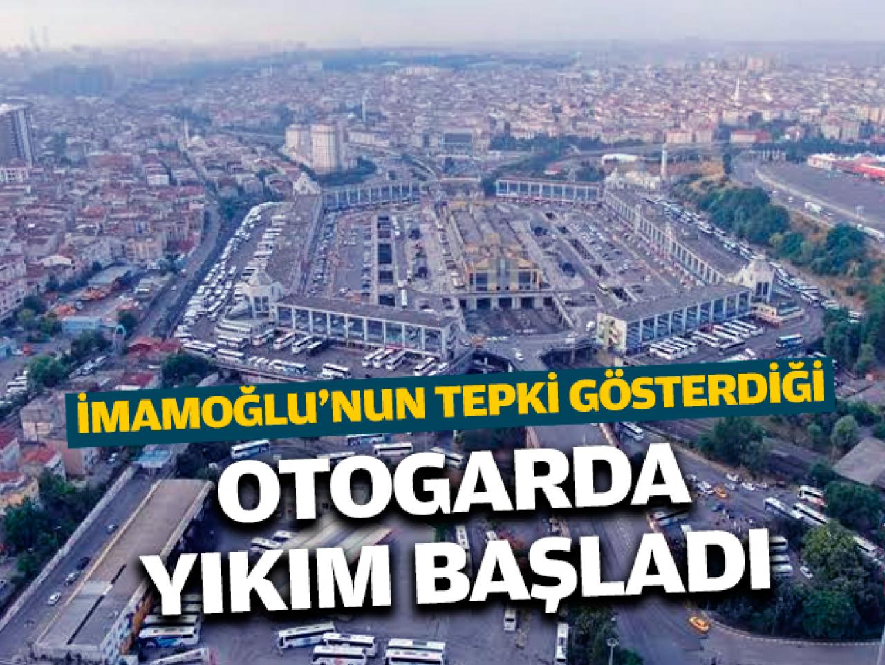 İmamoğlu'nun tepki gösterdiği otogarda yıkım başladı