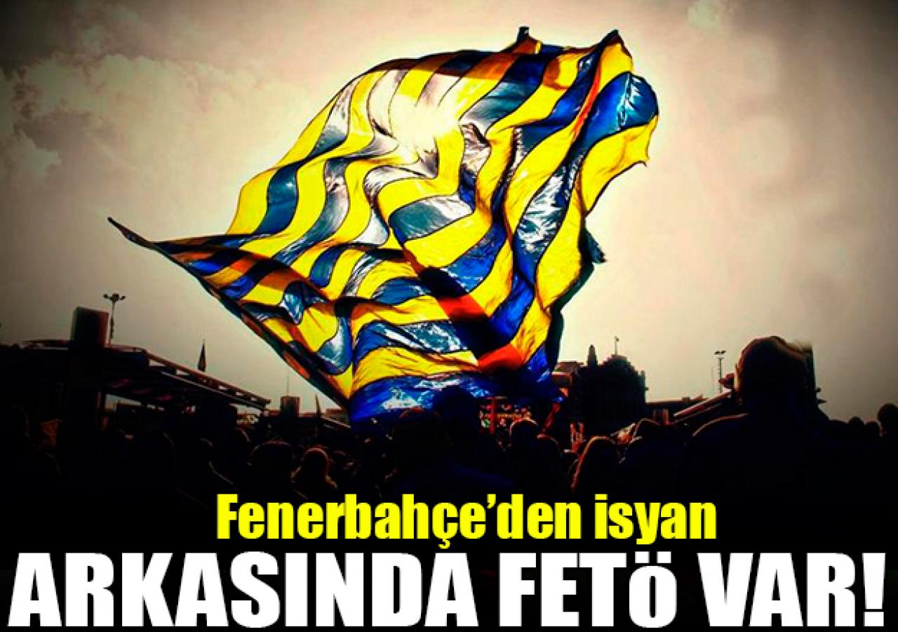 İsyan: Arkasında FETÖ var