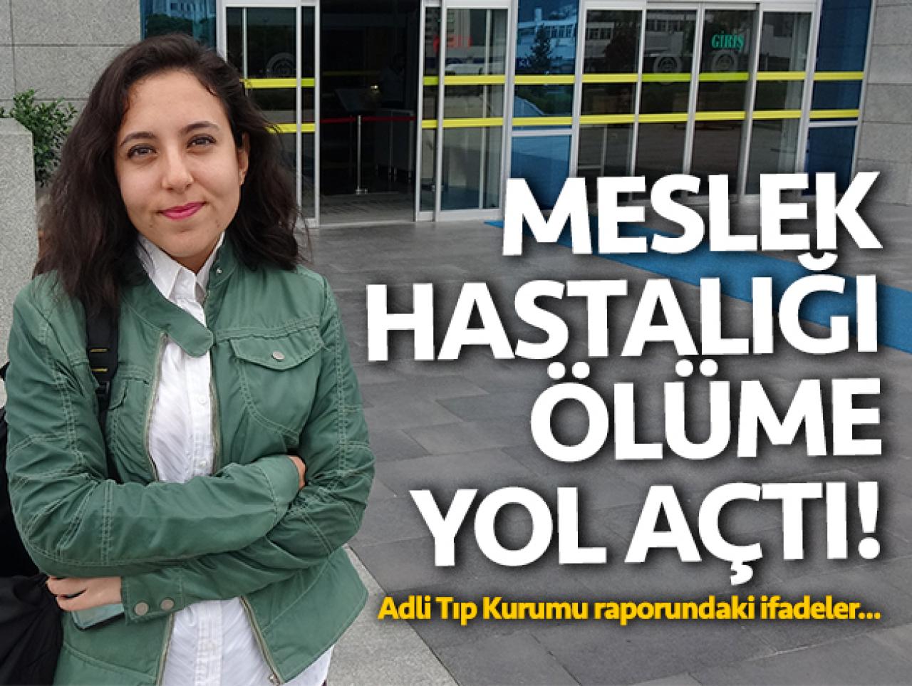 Meslek hastalığı ölüme yol açtı