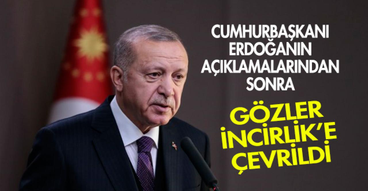 Cumhurbaşkanı Erdoğan'ın açıklamalarından sonra gözler İncirlik'te