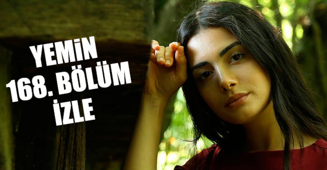 Yemin 168. bölüm izle! Yemin 169. bölüm fragmanı yayınlandı mı