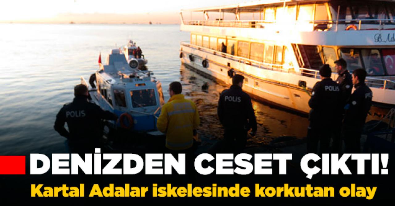 Kartal'da denizden ceset çıktı!