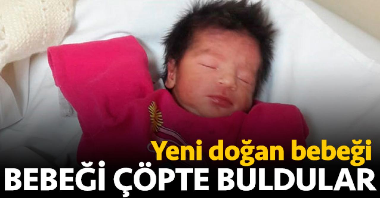 Yeni doğan bebeği çöpte buldular