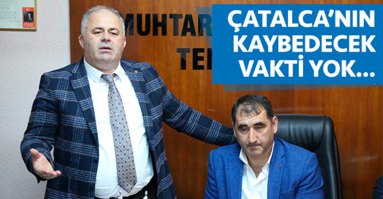 Çatalca'nın kaybedecek vakti yok