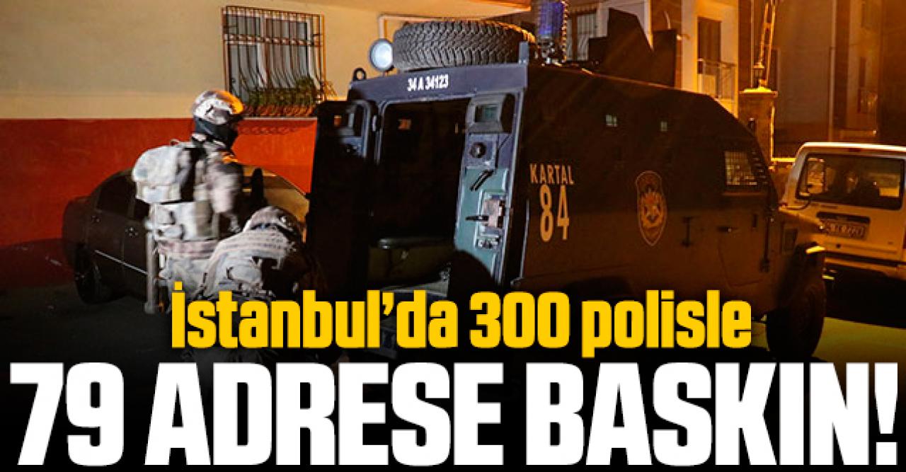 Pendik'te 79 adrese uyuşturucu operasyonu!
