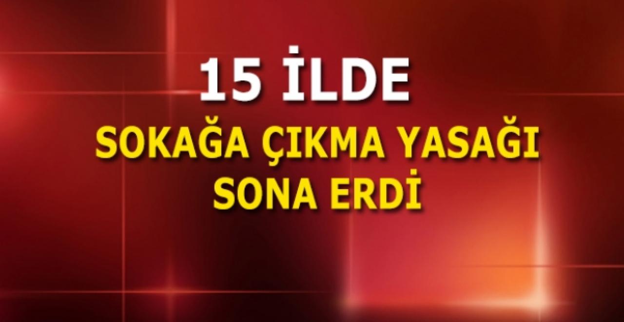Son dakika... 15 ilde uygulanan sokağa çıkma yasağı sona erdi