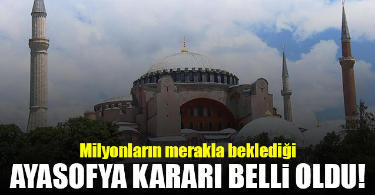 Danıştay kararını verdi: Ayasofya Camii ibadete açılıyor