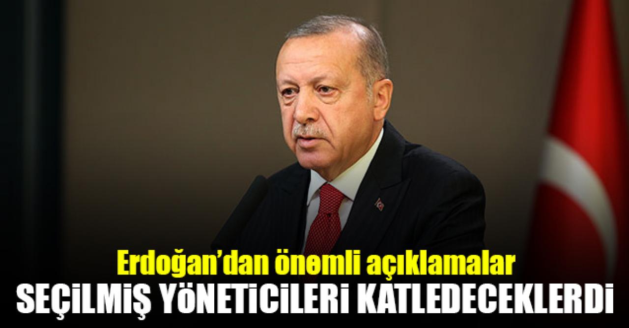 Erdoğan'dan önemli açıklamalar