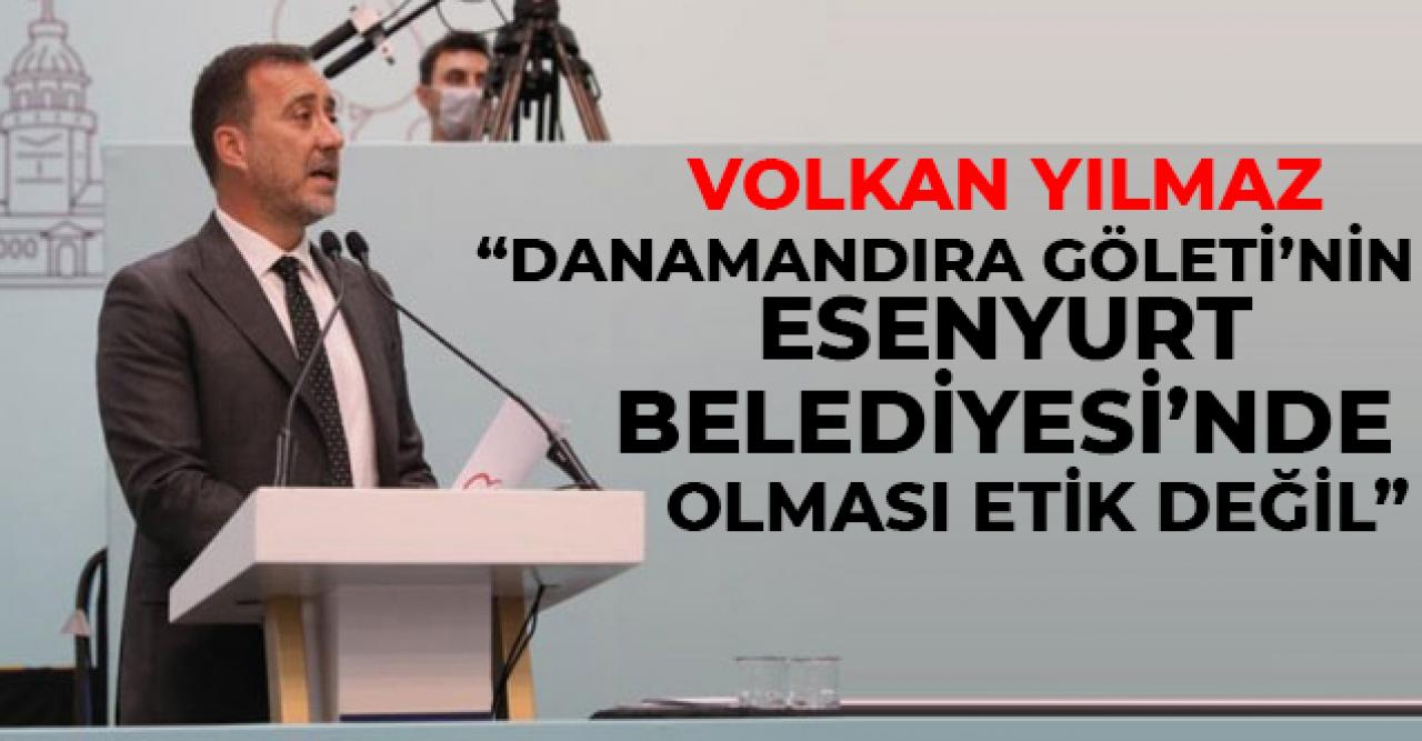 Silivri Belediye Başkanı Volkan Yılmaz'dan Danamandıra Göleti tepkisi