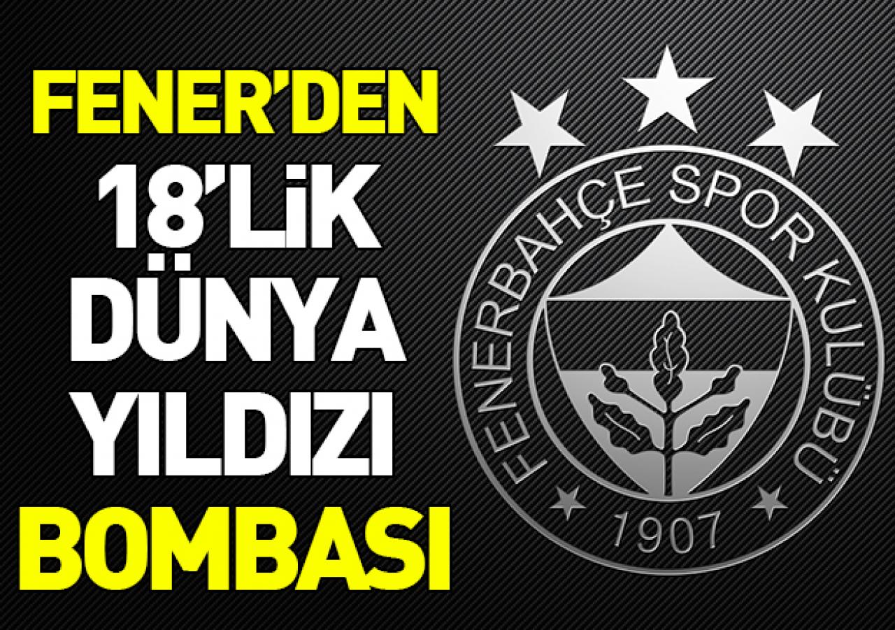 Fenerbahçe 18'lik dünya yıldızının peşinde