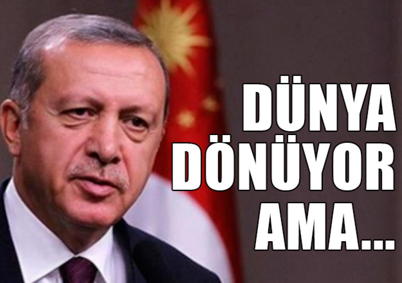 Dünya dönüyor ama!