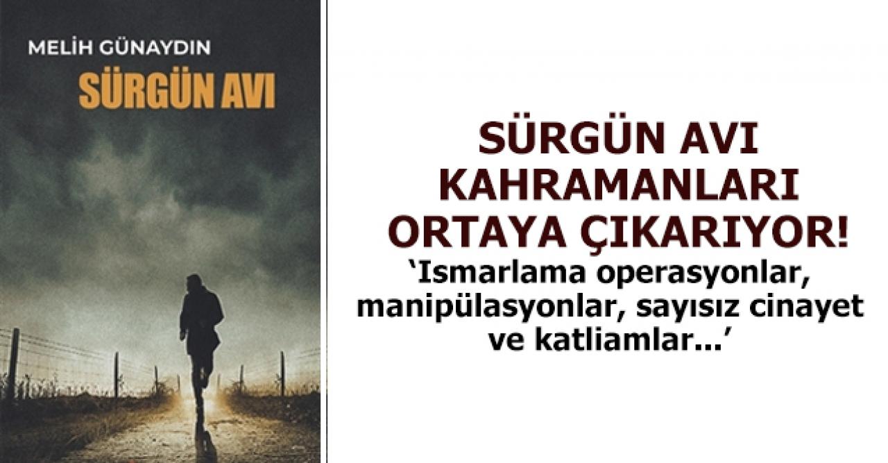 Sürgün Avı ile gerçeklere yakından bakacaksınız!