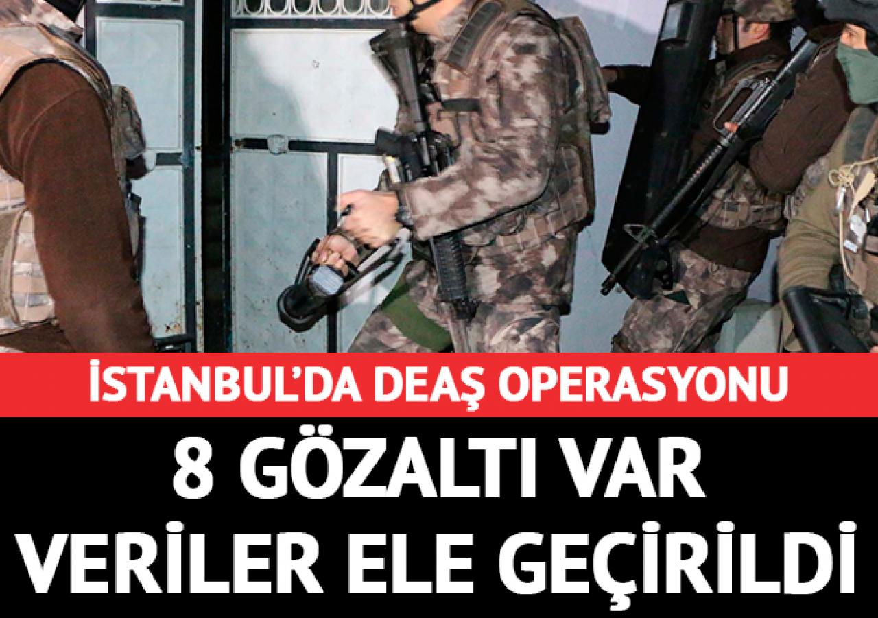 İstanbul'daki DEAŞ operaysonunda 8 gözaltı