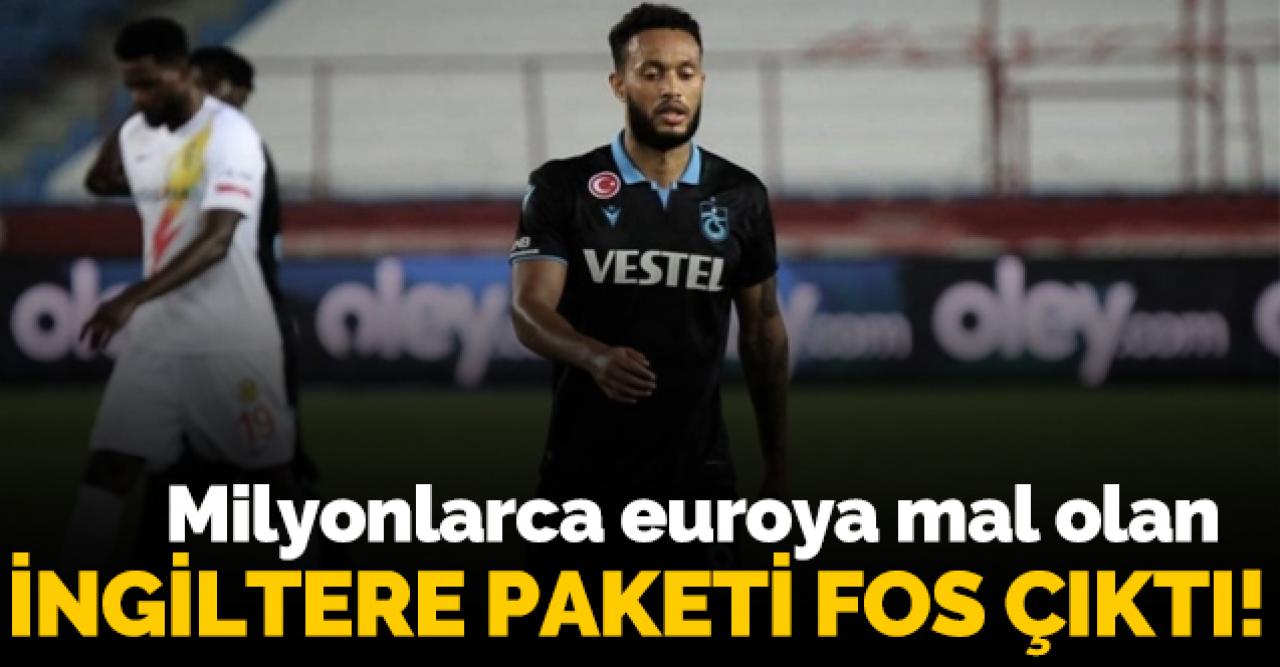 Trabzonspor'un İngiltere paketi fos çıktı!