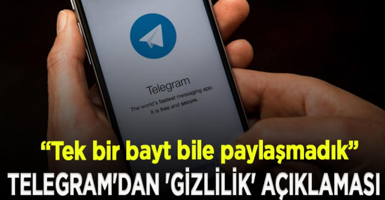 Telegram'dan 'gizlilik' açıklaması: Tek bir bayt bile paylaşmadık