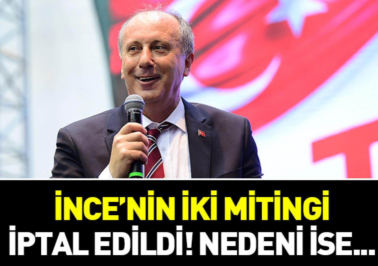 İnce'nin mitingleri iptal