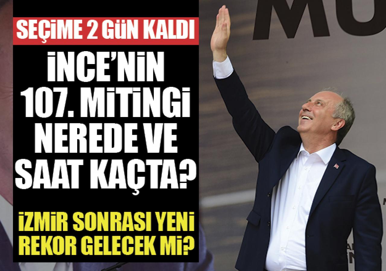 Muharrem İnce İstanbul mitingi nerede ve saat kaçta?