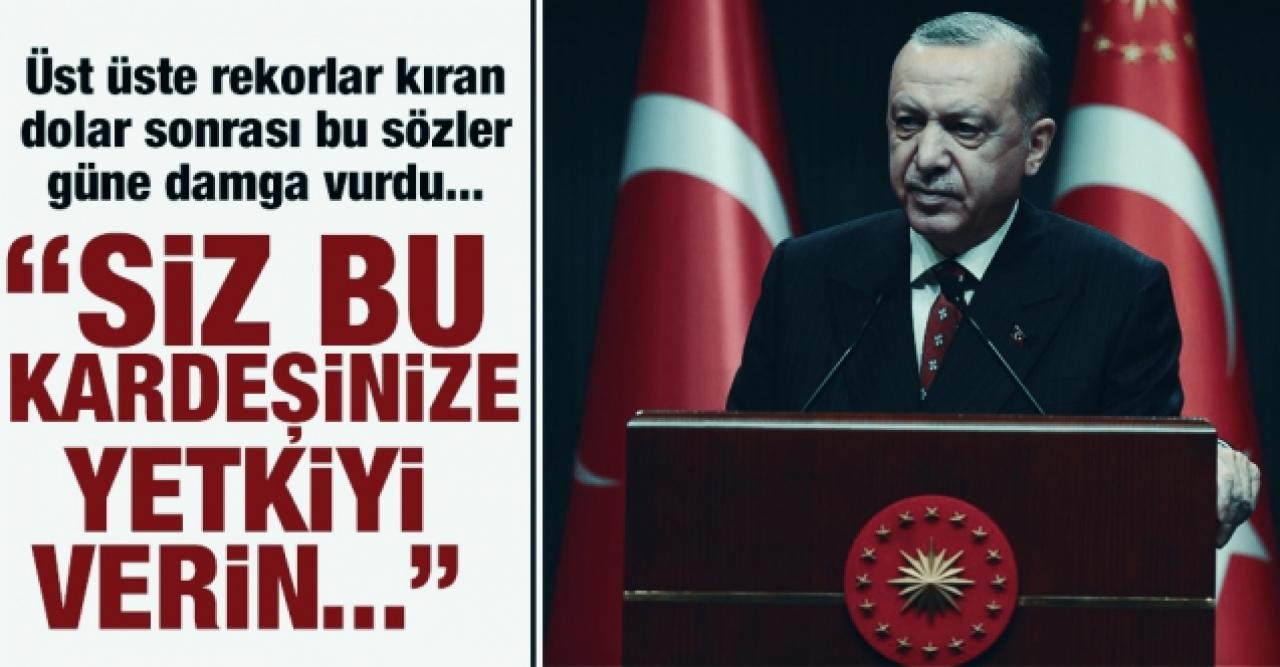 Doların rekor kırdığı günde Cumhurbaşkanı Recep Tayyip Erdoğan'ın sözleri gündeme damga vurdu