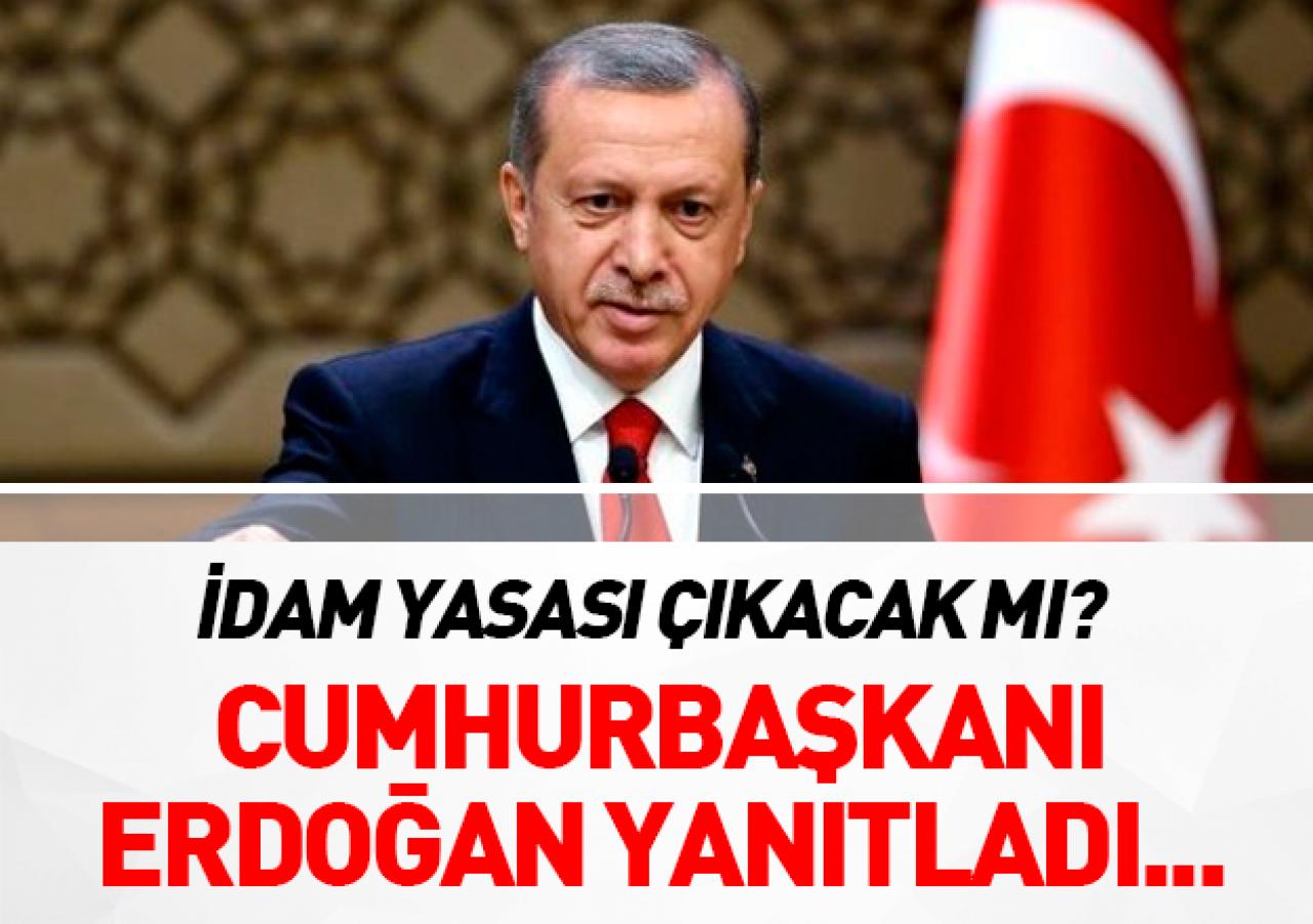 İdam gelecek mi? Erdoğan yanıtladı