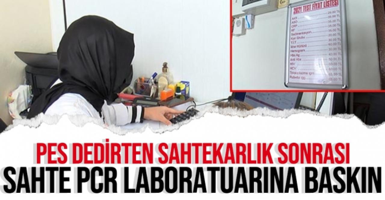 Pes dedirten sahtekarlık sonrası sahte PCR testi sonucu üretilen laboratuara baskın