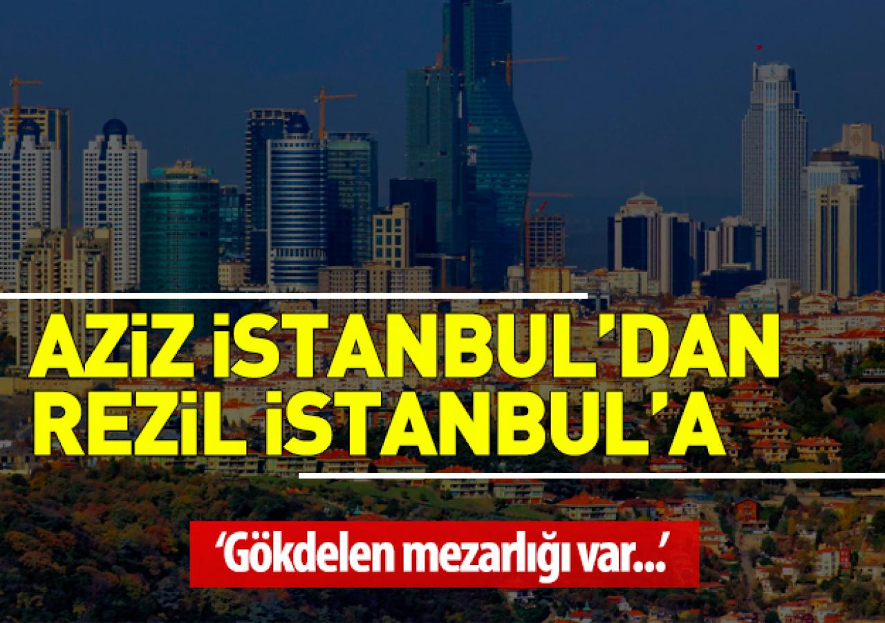 Aziz İstanbul'dan rezil İstanbul'a