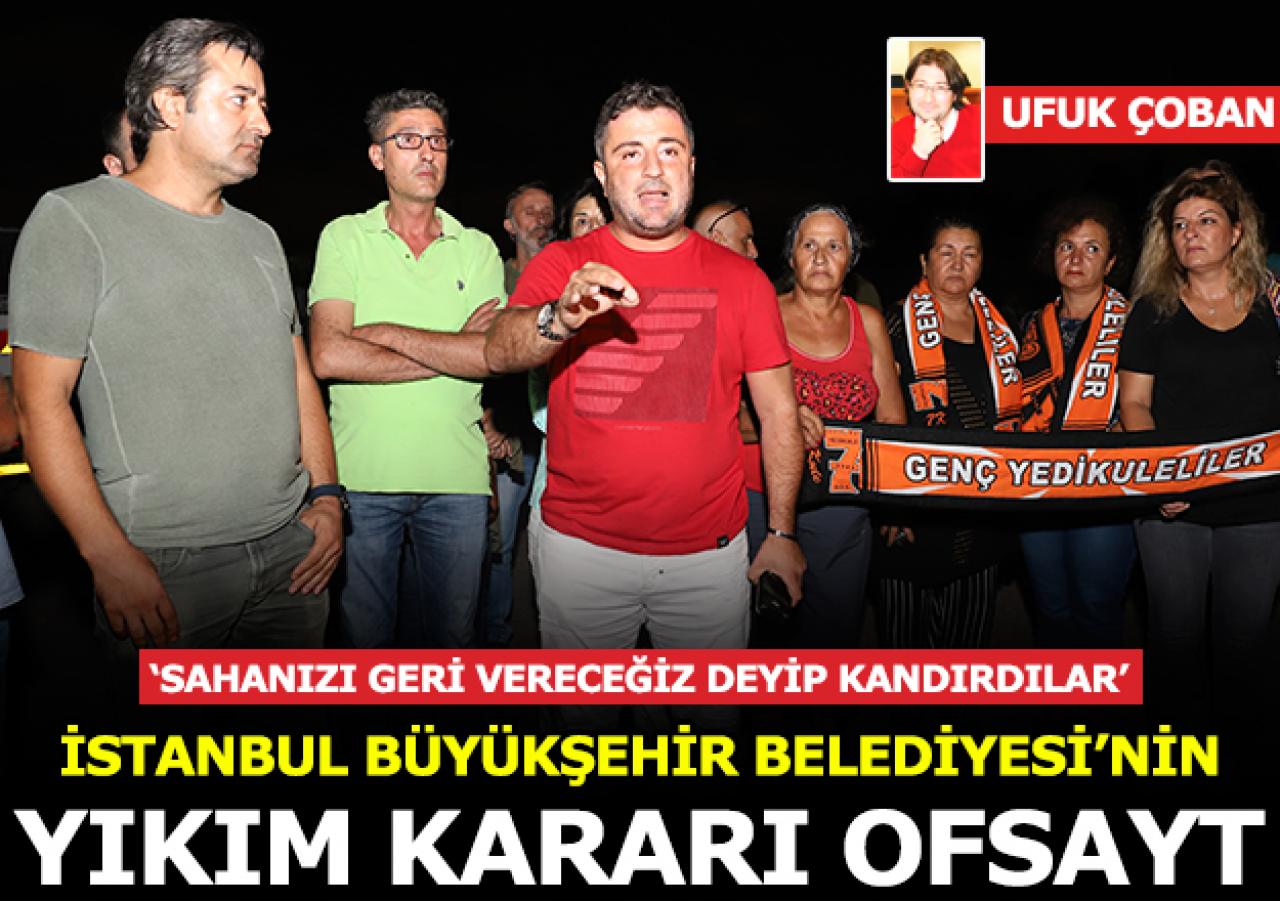 İBB'nin yıkım kararı ofsayt