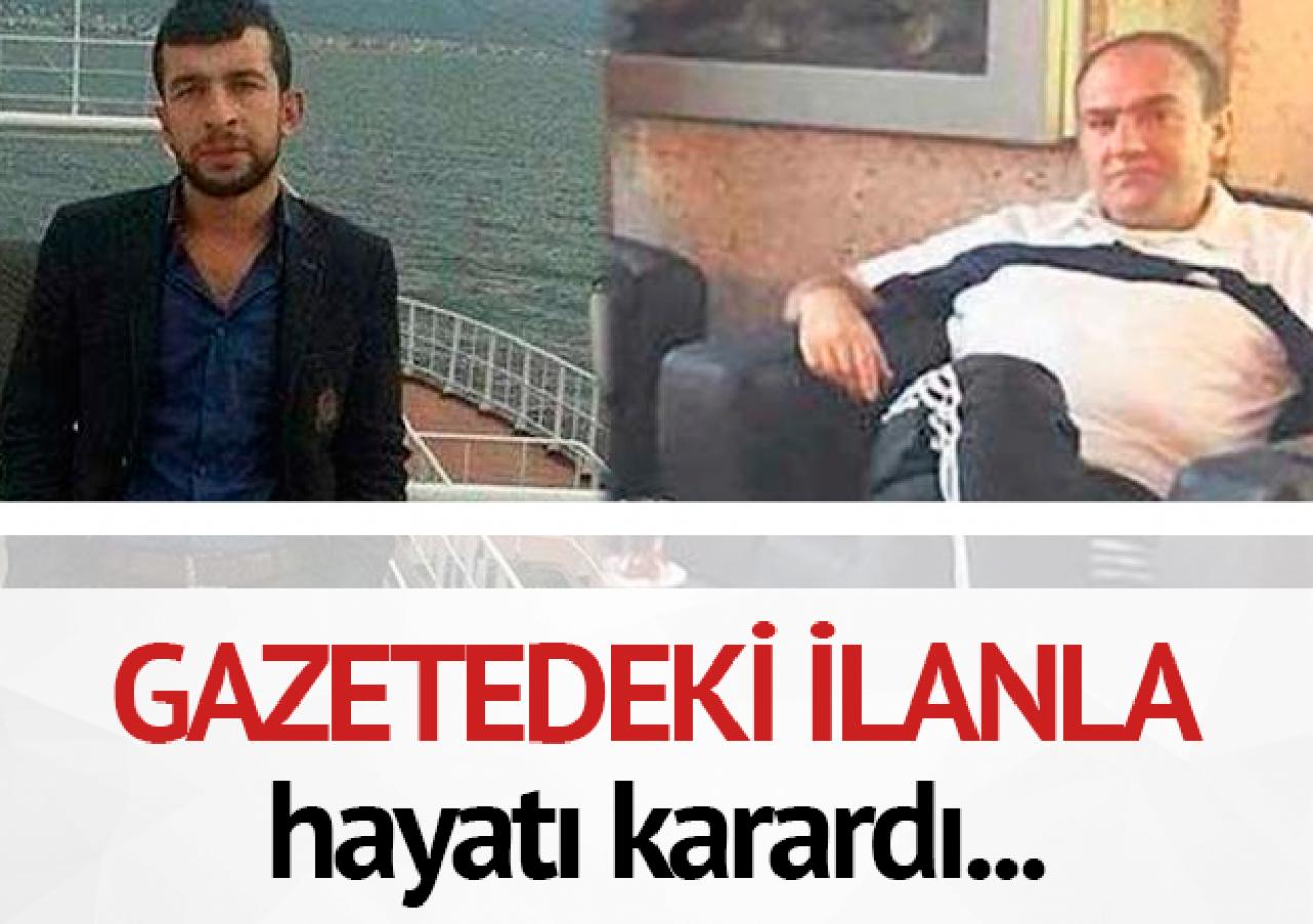 Gazete ilanıyla hayatı karardı