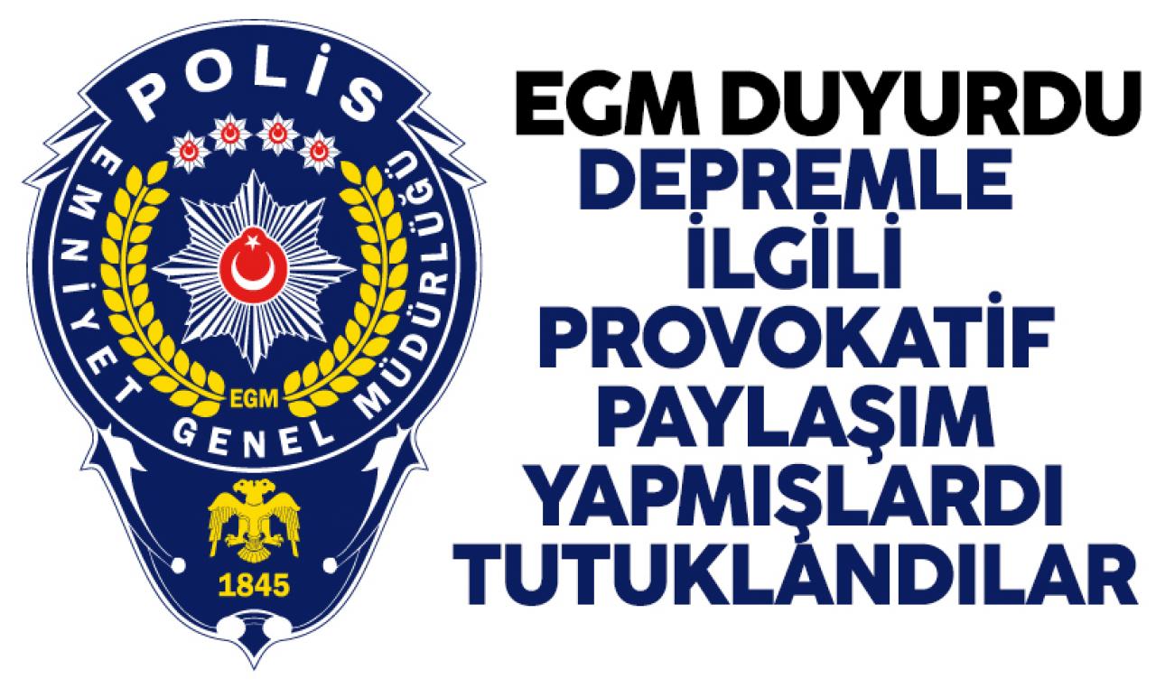 Depremle ilgili provokatif paylaşımda bulunan 20 kişiye tutuklama