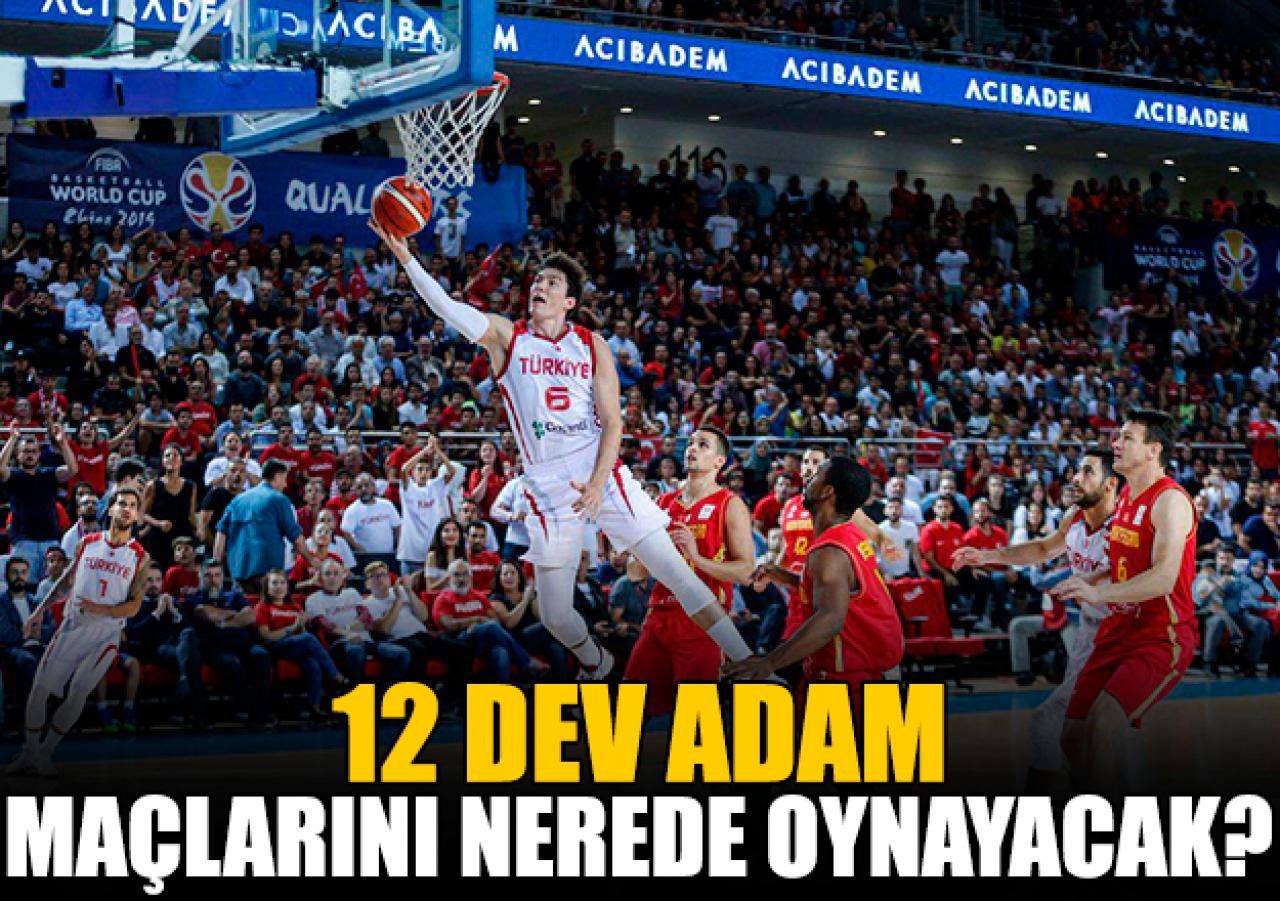 12 Dev Adam İspanya ve Slovenya ile hangi salonda karşılaşacak?