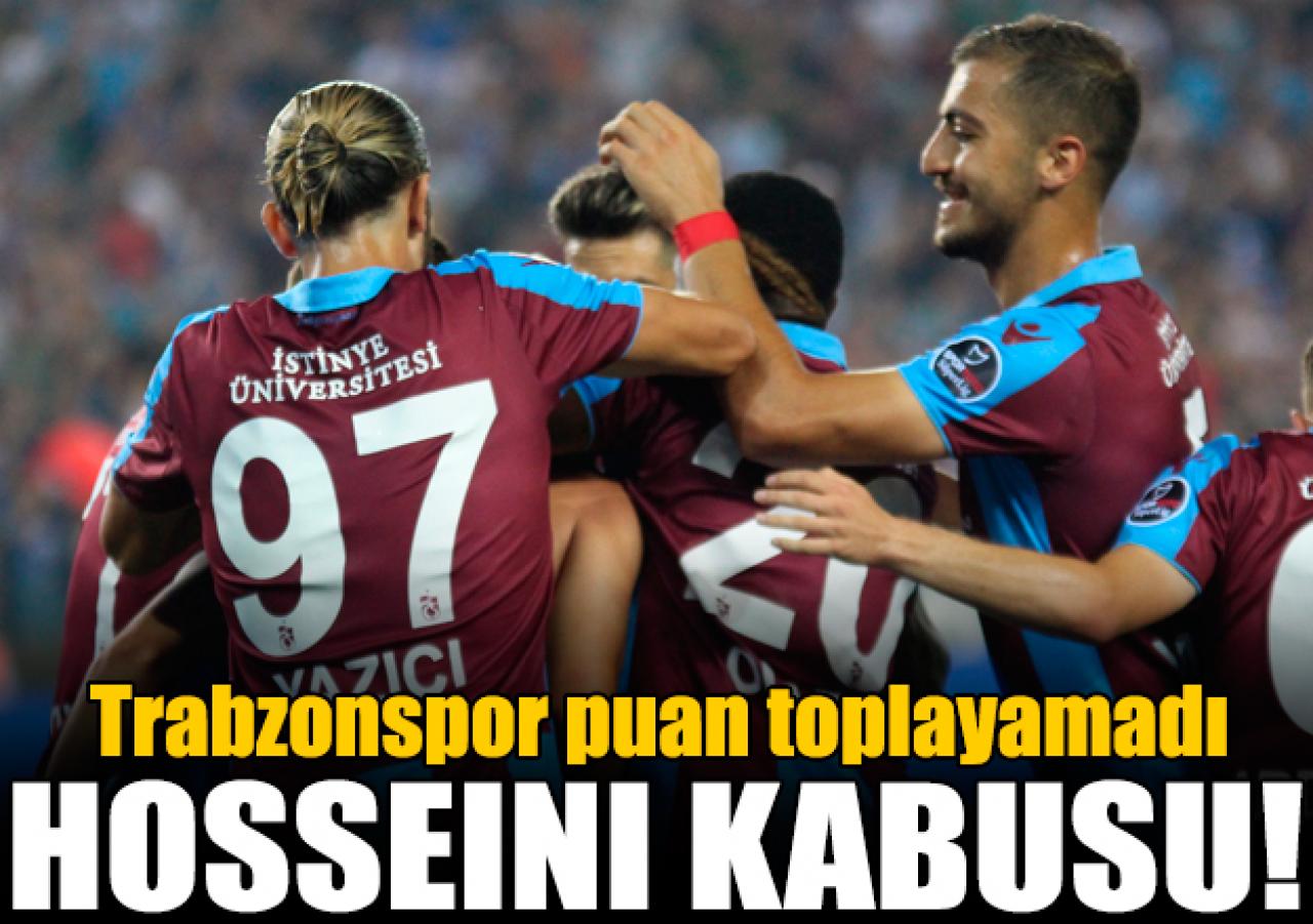 Trabzonspor Hosseinisiz puan alamıyor
