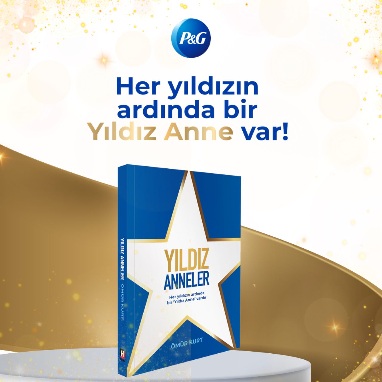 P&G’nin “Yıldız Anneler” Projesi, Ömür Kurt imzasıyla kitaba dönüştü