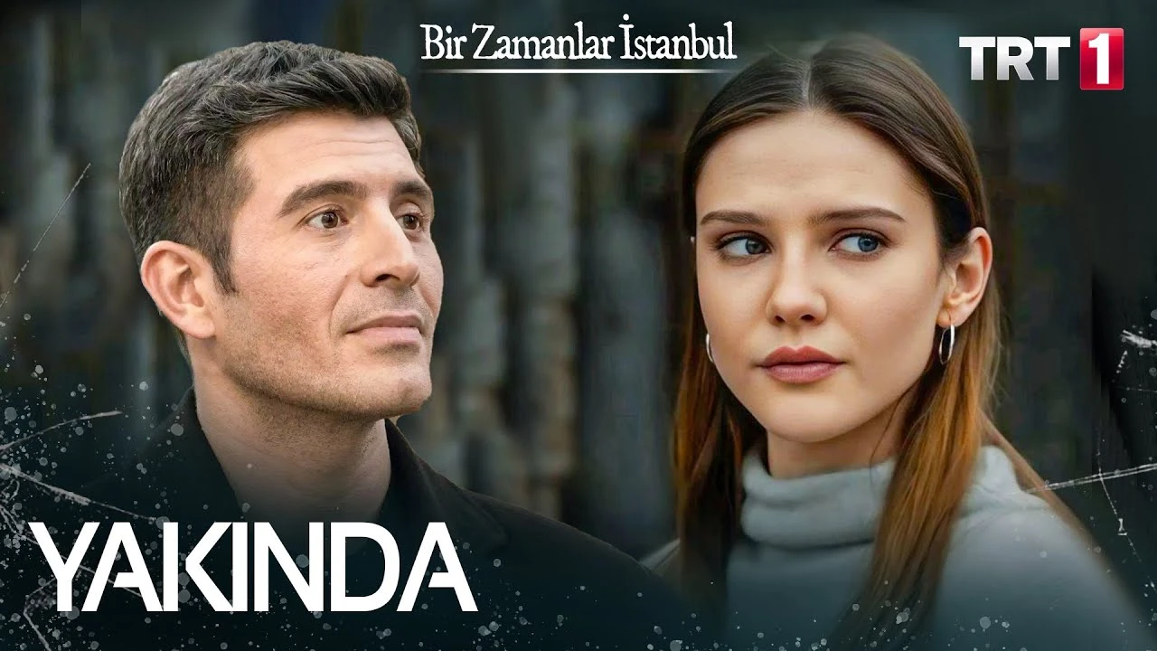 Bir Zamanlar İstanbul Dizisi Konusu Ne Anlatıyor, Oyuncuları Kimler ve Nerede Çekiliyor?