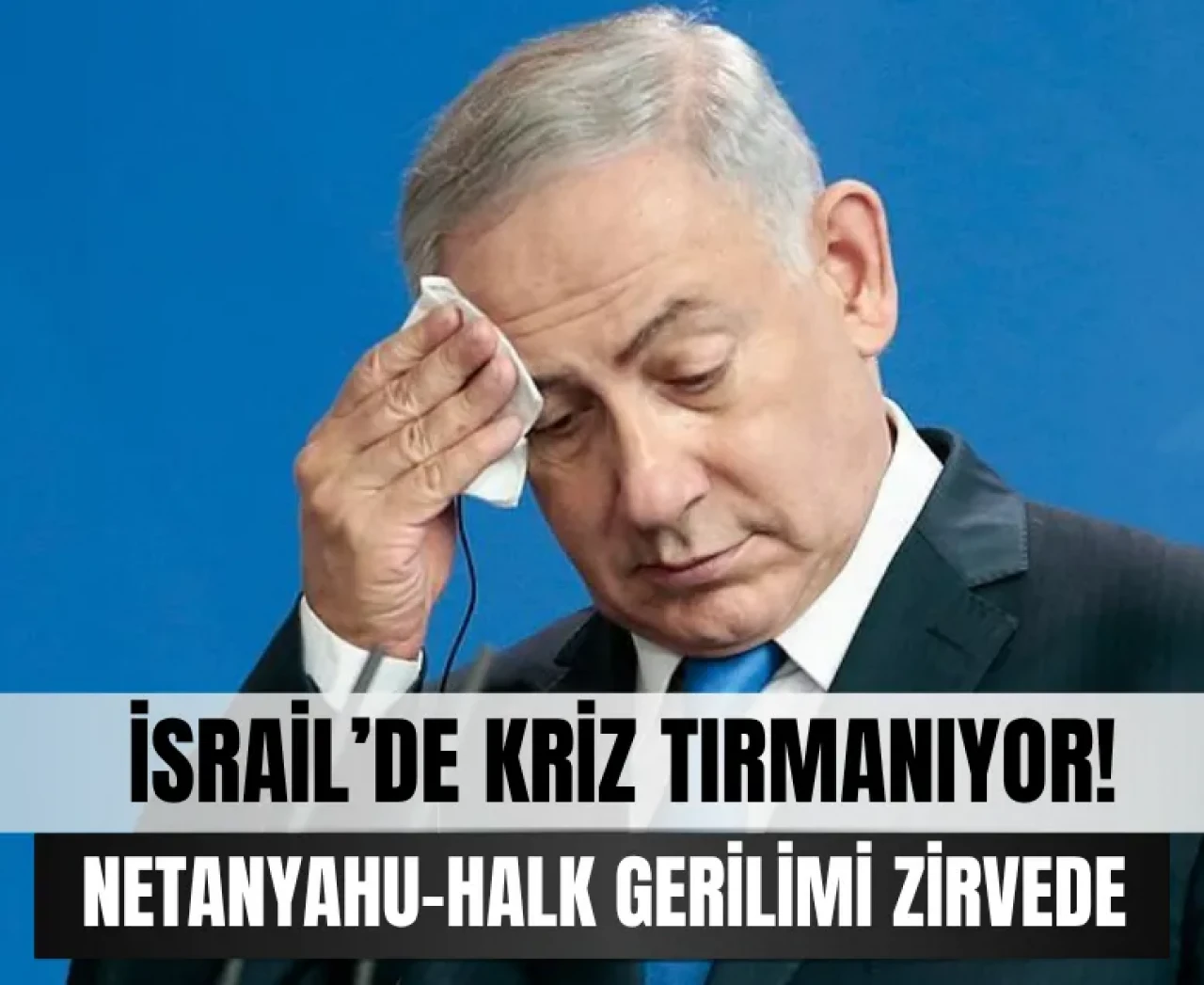 İsrail'de iç kriz: Netanyahu'ya kendi vatandaşı acımadı!