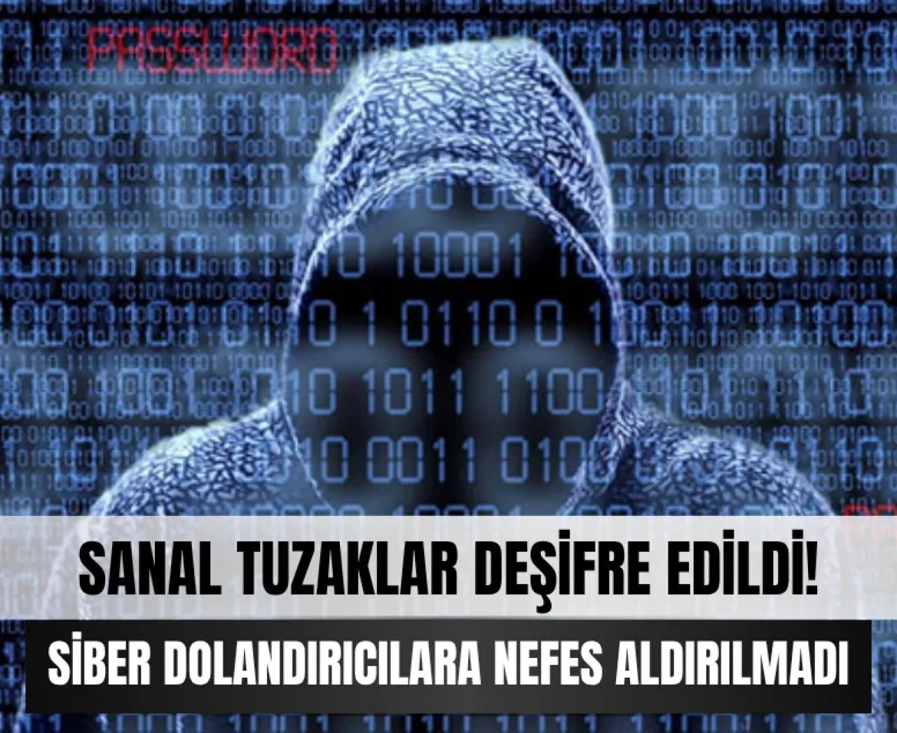 Sanal tuzaklar tek tek ortaya çıkarıldı... Siber çete çökertildi!