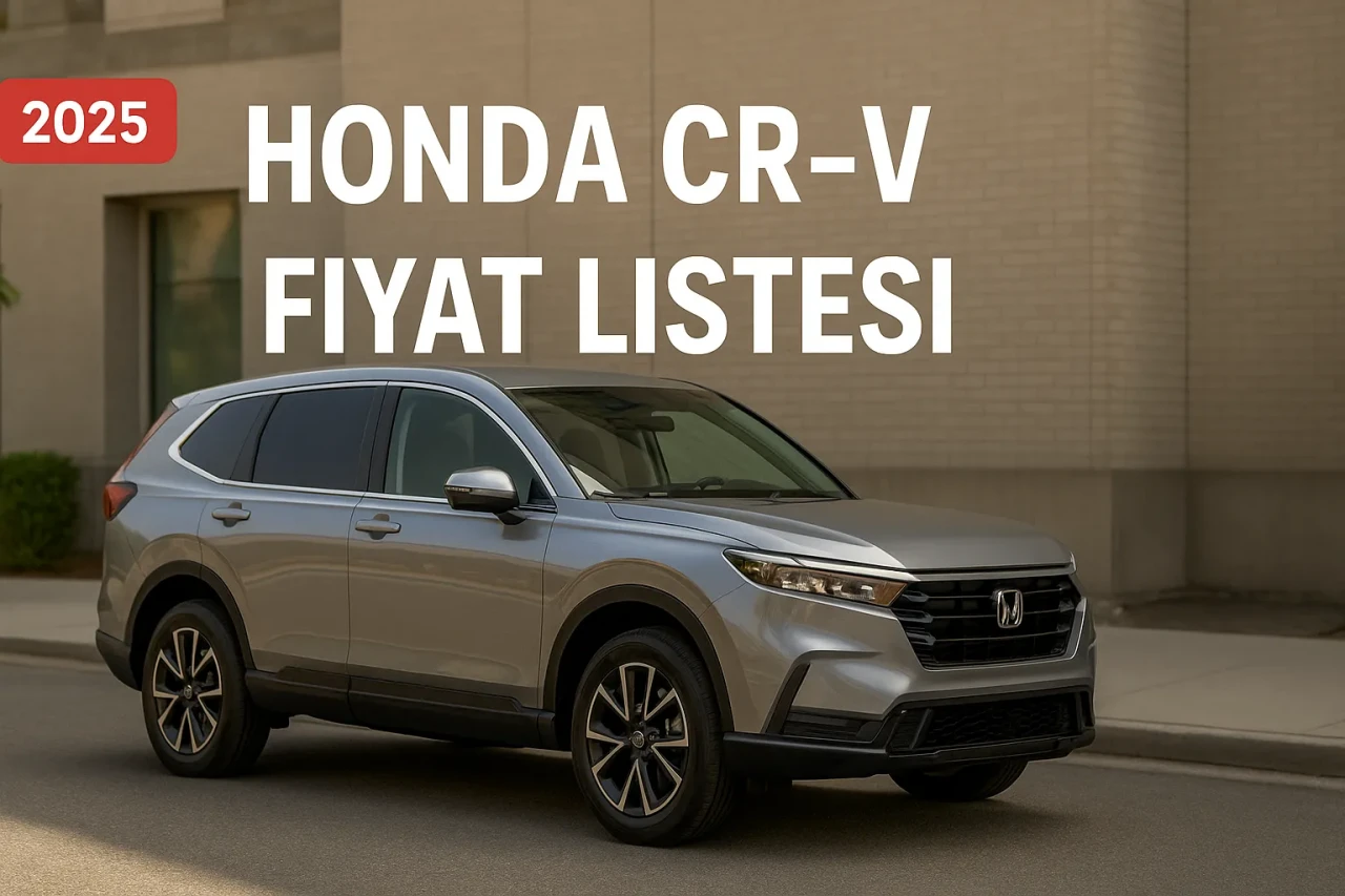 Honda CR-V Fiyatları Hakkında Her Şey! Güncel Bilgiler ve Satın Alma Rehberi