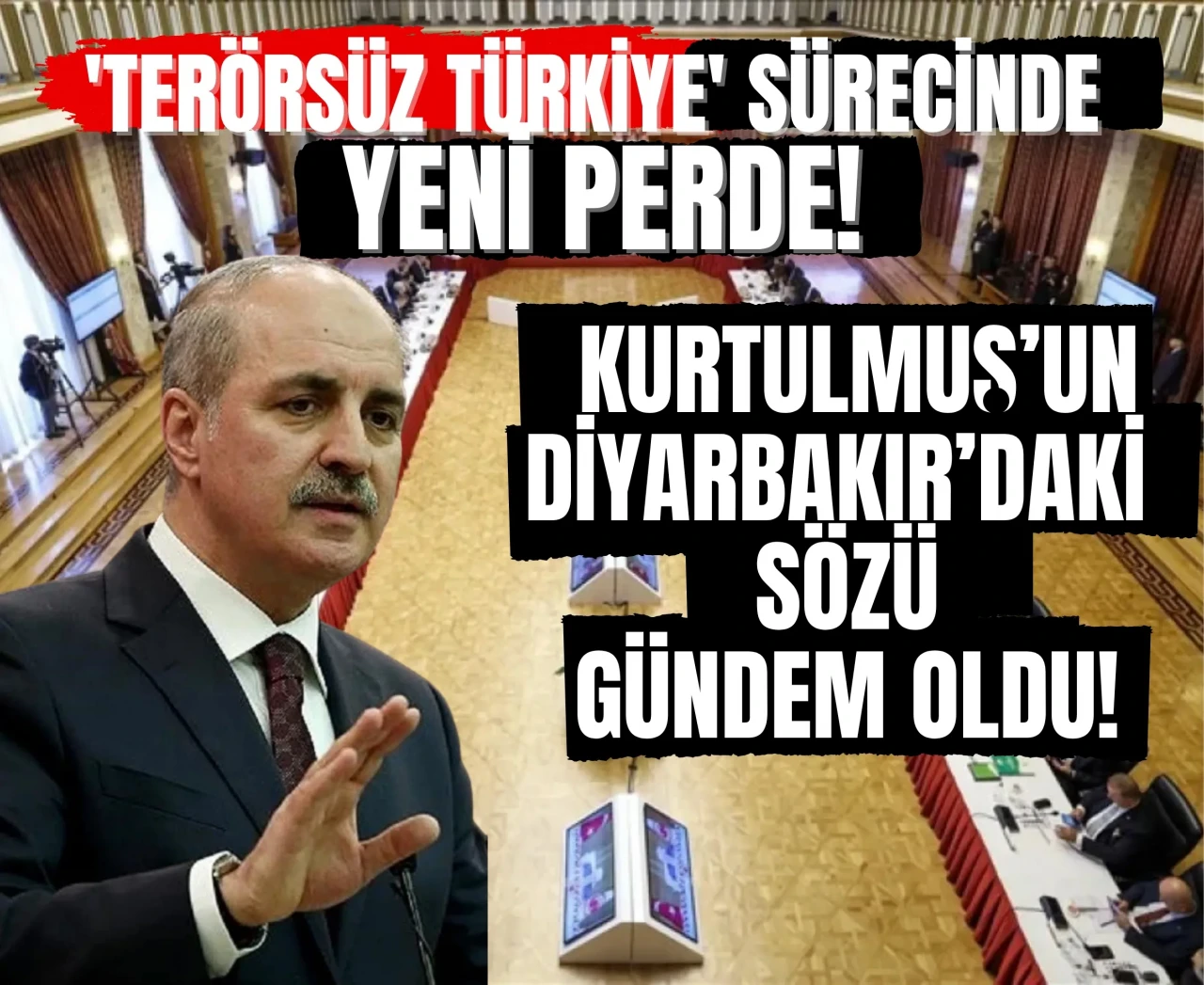 'Terörsüz Türkiye' sürecinde yeni perde! Kurtulmuş’un Diyarbakır’daki o sözü gündem oldu!
